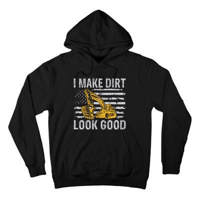 I Make Dirt Look Good Excavator Tall Hoodie