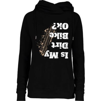 Is My Dirt Bike Ok Funny Off Road Biker Gift Womens Funnel Neck Pullover Hood