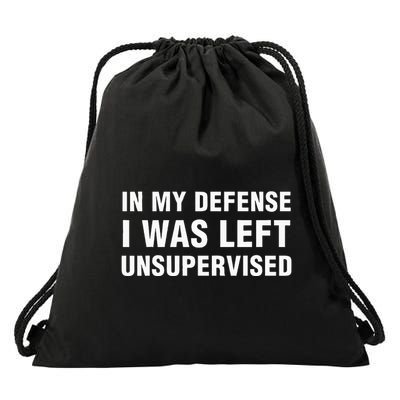 In My Defense I Was Left Unsupervised Drawstring Bag