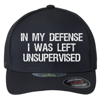 In My Defense I Was Left Unsupervised Funny Trouble Maker Flexfit Unipanel Trucker Cap