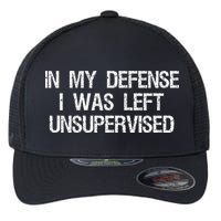 In My Defense I Was Left Unsupervised Funny Trouble Maker Flexfit Unipanel Trucker Cap