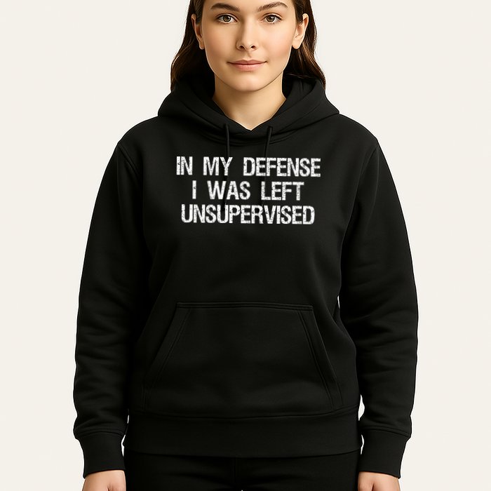 In My Defense I Was Left Unsupervised Funny Trouble Maker Hoodie