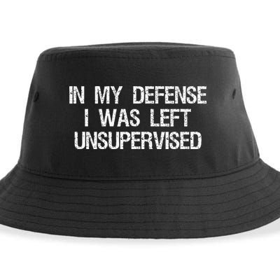 In My Defense I Was Left Unsupervised Funny Trouble Maker Sustainable Bucket Hat