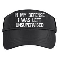 In My Defense I Was Left Unsupervised Funny Trouble Maker Adult Drive Performance Visor