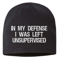 In My Defense I Was Left Unsupervised Funny Trouble Maker Sustainable Beanie