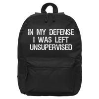 In My Defense I Was Left Unsupervised Funny Trouble Maker 16 in Basic Backpack