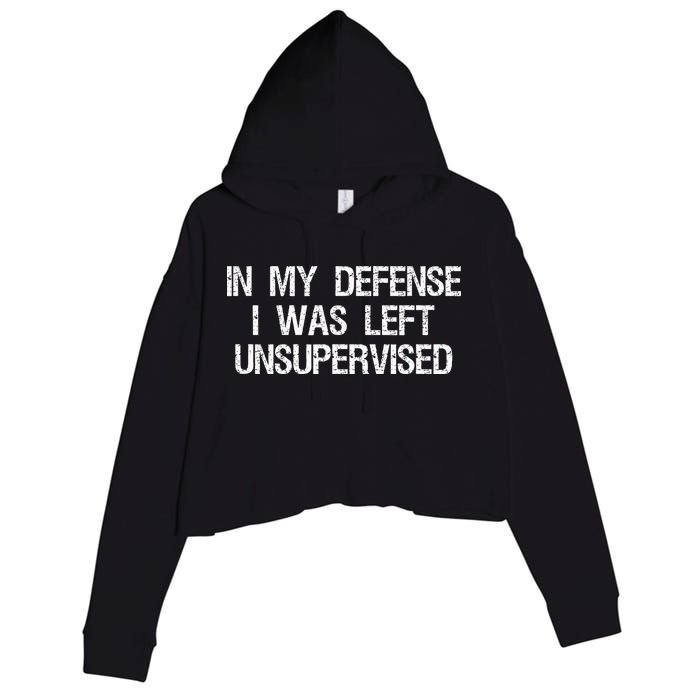 In My Defense I Was Left Unsupervised Funny Trouble Maker Crop Fleece Hoodie
