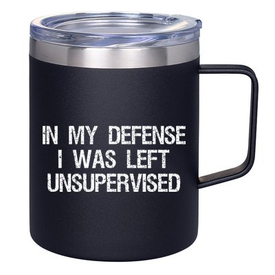 In My Defense I Was Left Unsupervised Funny Trouble Maker 12oz Stainless Steel Coffee Mug