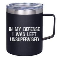 In My Defense I Was Left Unsupervised Funny Trouble Maker 12oz Stainless Steel Coffee Mug