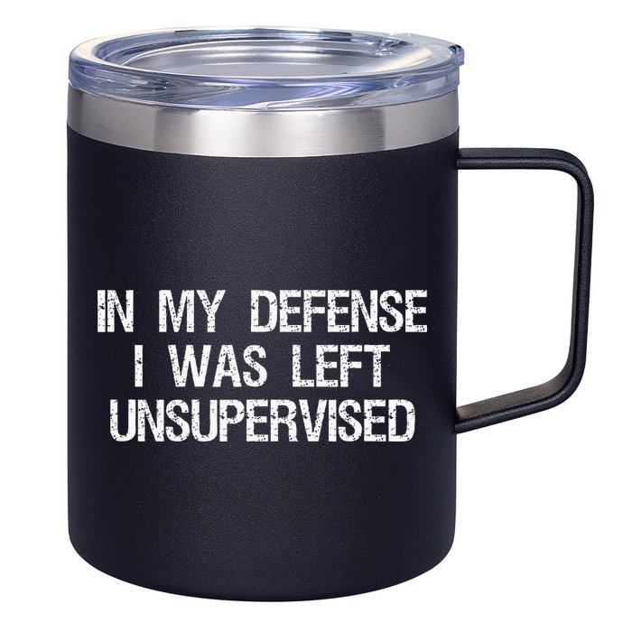 In My Defense I Was Left Unsupervised Funny Trouble Maker 12oz Stainless Steel Coffee Mug