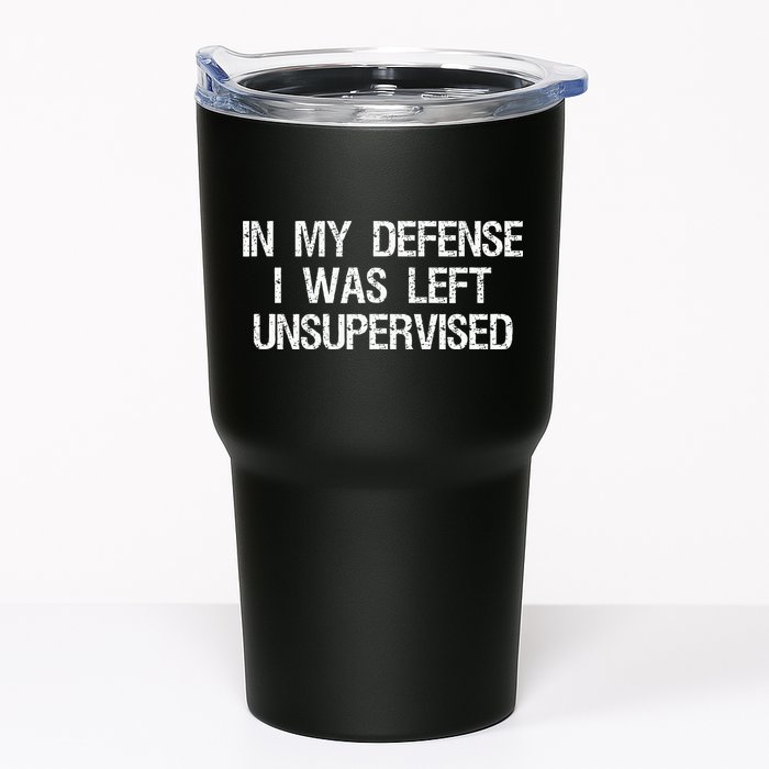 In My Defense I Was Left Unsupervised Funny Trouble Maker Tumbler