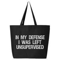 In My Defense I Was Left Unsupervised Funny Trouble Maker 25L Jumbo Tote