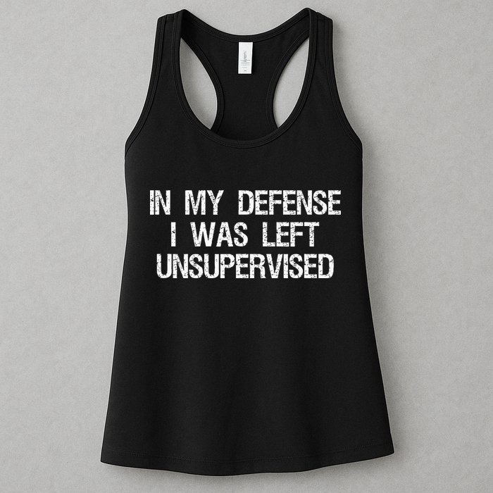 In My Defense I Was Left Unsupervised Funny Trouble Maker Womens Tank Top