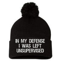 In My Defense I Was Left Unsupervised Funny Trouble Maker Pom Pom 12in Knit Beanie