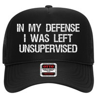 In My Defense I Was Left Unsupervised Funny Trouble Maker Trucker Hat