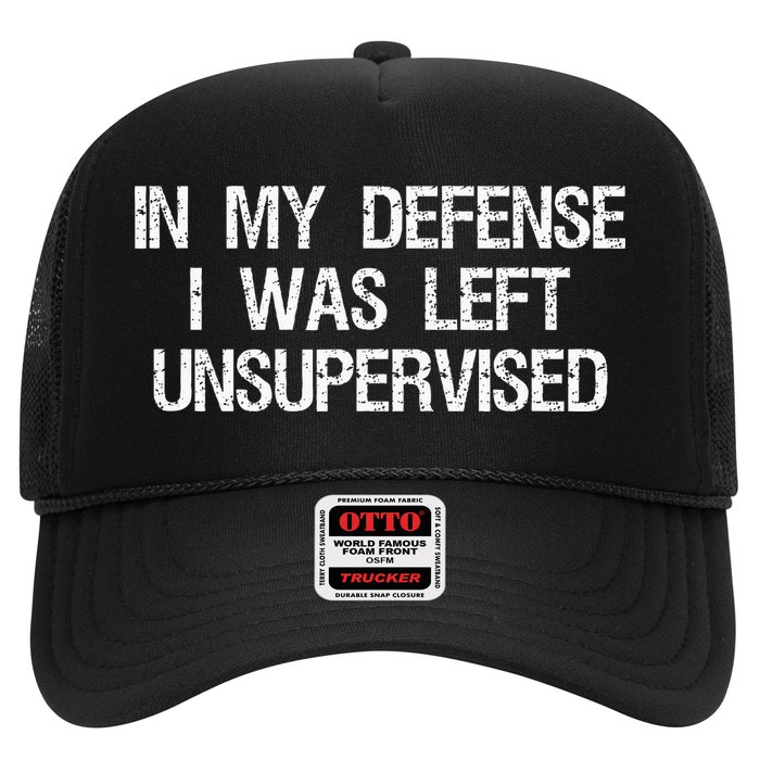 In My Defense I Was Left Unsupervised Funny Trouble Maker Trucker Hat