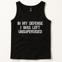 In My Defense I Was Left Unsupervised Funny Trouble Maker Tank Top