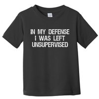 In My Defense I Was Left Unsupervised Funny Trouble Maker Toddler T-Shirt