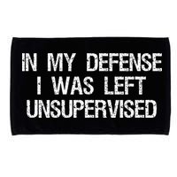 In My Defense I Was Left Unsupervised Funny Trouble Maker Microfiber Hand Towel