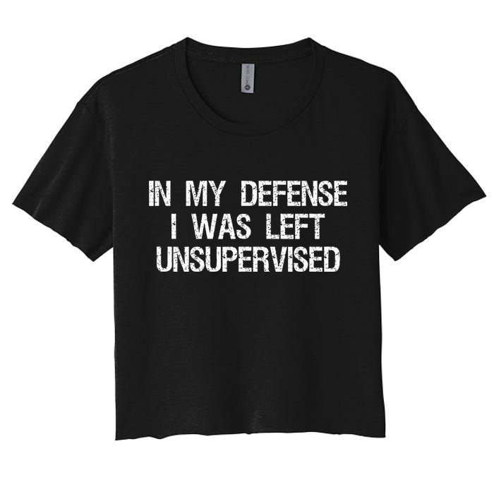 In My Defense I Was Left Unsupervised Funny Trouble Maker Crop Top