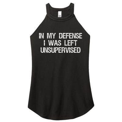 In My Defense I Was Left Unsupervised Funny Trouble Maker Women's Perfect Tri Rocker Tank