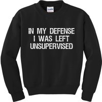 In My Defense I Was Left Unsupervised Funny Trouble Maker Kids Sweatshirt