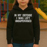 In My Defense I Was Left Unsupervised Funny Trouble Maker Kids Hoodie