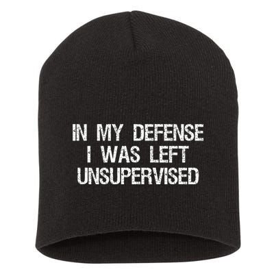 In My Defense I Was Left Unsupervised Funny Trouble Maker Short Acrylic Beanie