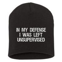 In My Defense I Was Left Unsupervised Funny Trouble Maker Short Acrylic Beanie