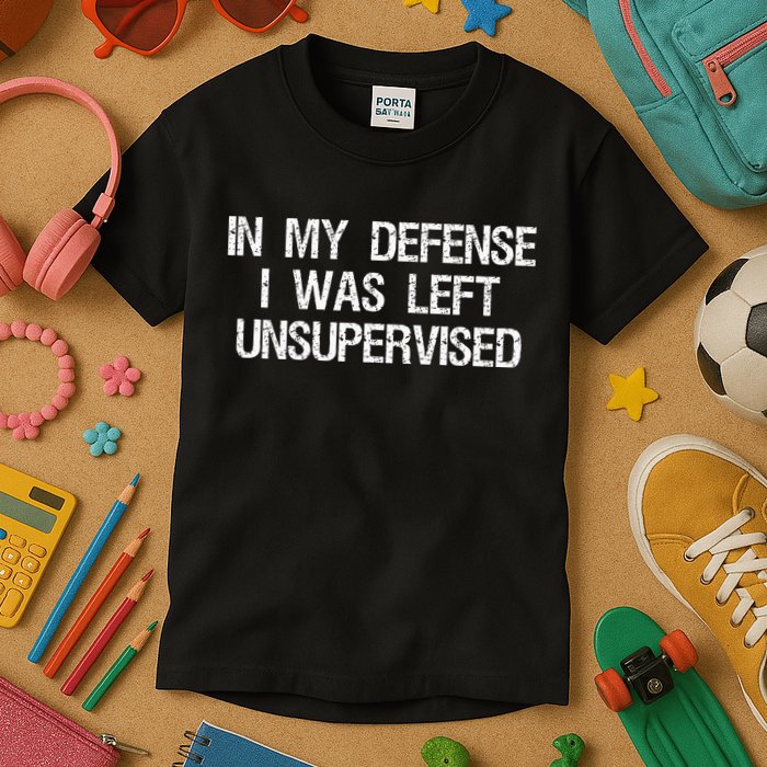 In My Defense I Was Left Unsupervised Funny Trouble Maker Kids T-Shirt