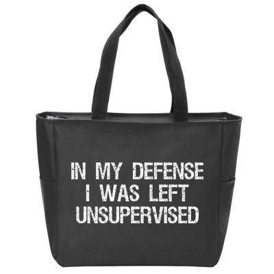 In My Defense I Was Left Unsupervised Funny Trouble Maker Zip Tote Bag