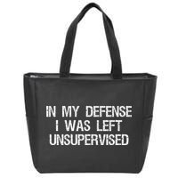 In My Defense I Was Left Unsupervised Funny Trouble Maker Zip Tote Bag