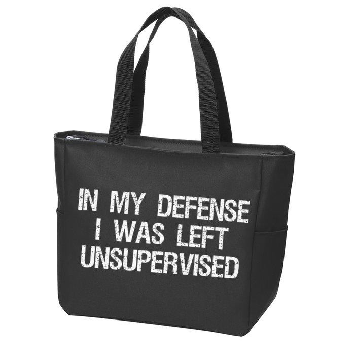In My Defense I Was Left Unsupervised Funny Trouble Maker Zip Tote Bag