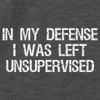 In My Defense I Was Left Unsupervised Funny Trouble Maker Vector Backpack
