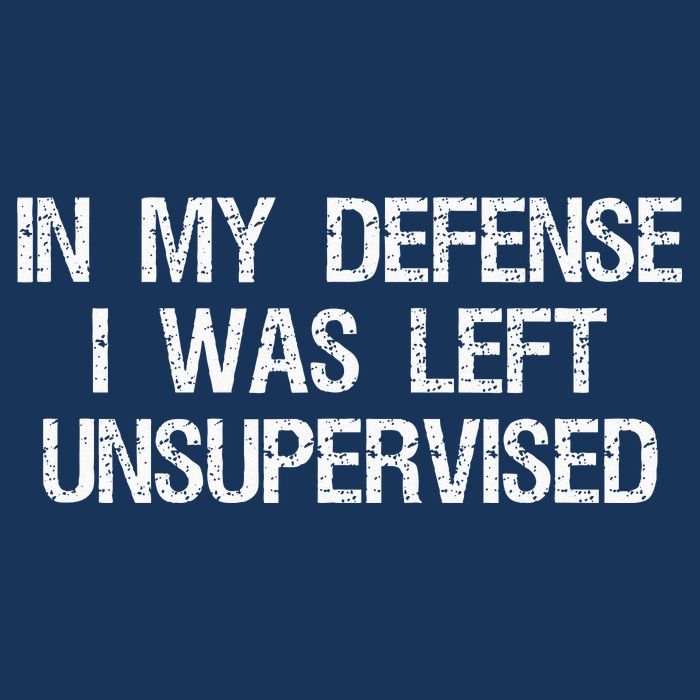 In My Defense I Was Left Unsupervised Funny Trouble Maker Infant Baby Jersey Bodysuit