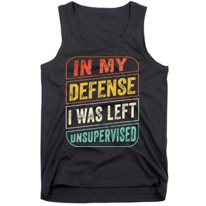 In My Defense I Was Left Unsupervised Funny Dad Joke Tank Top