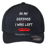 In My Defense I Was Left Unsupervised Funny Raglan Baseball Flexfit Unipanel Trucker Cap