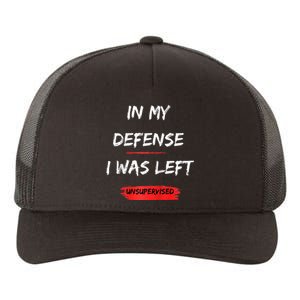 In My Defense I Was Left Unsupervised Funny Raglan Baseball Yupoong Adult 5-Panel Trucker Hat