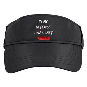 In My Defense I Was Left Unsupervised Funny Raglan Baseball Adult Drive Performance Visor