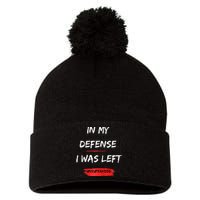 In My Defense I Was Left Unsupervised Funny Raglan Baseball Pom Pom 12in Knit Beanie