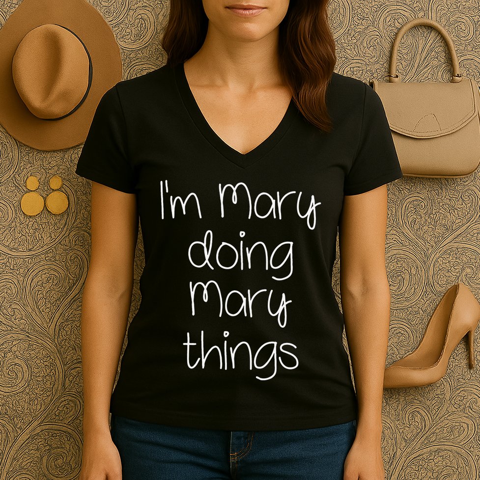 I'm MARY Doing Funny Things Women Name Birthday Gift Idea Women's V-Neck T-Shirt
