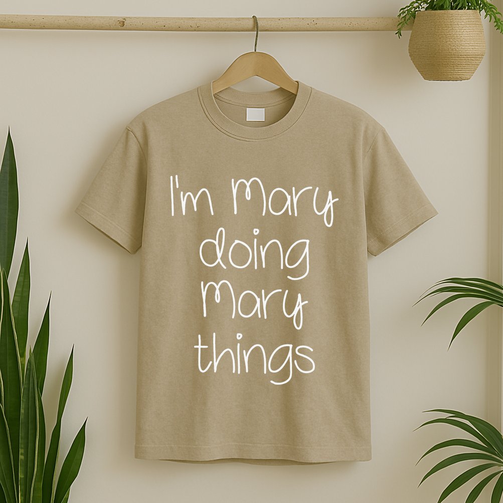 I'm MARY Doing Funny Things Women Name Birthday Gift Idea T-Shirt
