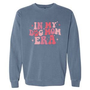 In My Dog Mom Era Groovy Mothers Day Mom Life Tees Gift Garment-Dyed Sweatshirt