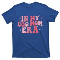 In My Dog Mom Era Groovy Mothers Day Mom Life Tees Gift T-Shirt