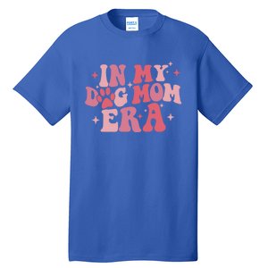 In My Dog Mom Era Groovy Mothers Day Mom Life Tees Gift Tall T-Shirt