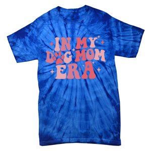 In My Dog Mom Era Groovy Mothers Day Mom Life Tees Gift Tie-Dye T-Shirt