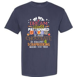 In My Dream World Patterned Paper Is Free Scrapbooking Garment-Dyed Heavyweight T-Shirt