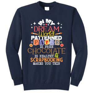 In My Dream World Patterned Paper Is Free Scrapbooking Tall Sweatshirt