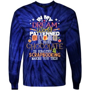 In My Dream World Patterned Paper Is Free Scrapbooking Tie-Dye Long Sleeve Shirt