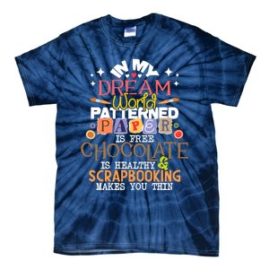 In My Dream World Patterned Paper Is Free Scrapbooking Tie-Dye T-Shirt